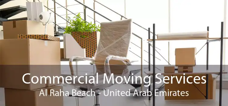 Commercial Moving Services Al Raha Beach - United Arab Emirates