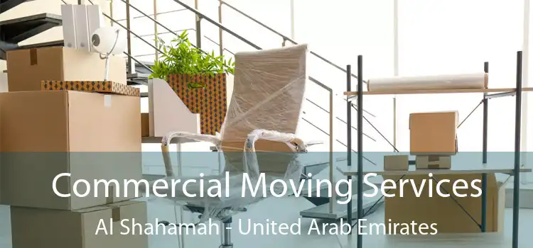 Commercial Moving Services Al Shahamah - United Arab Emirates