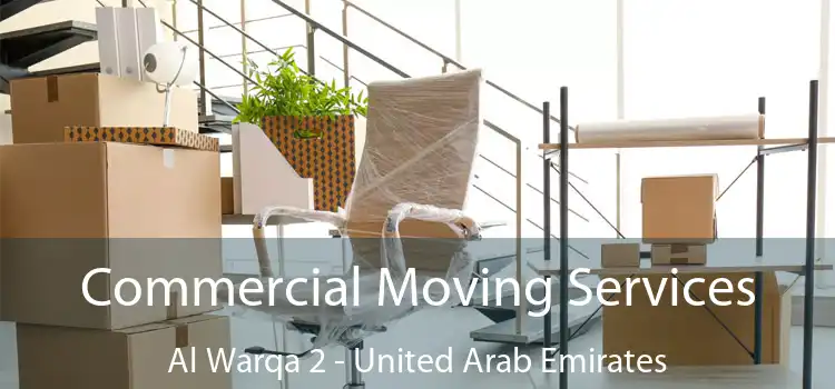 Commercial Moving Services Al Warqa 2 - United Arab Emirates