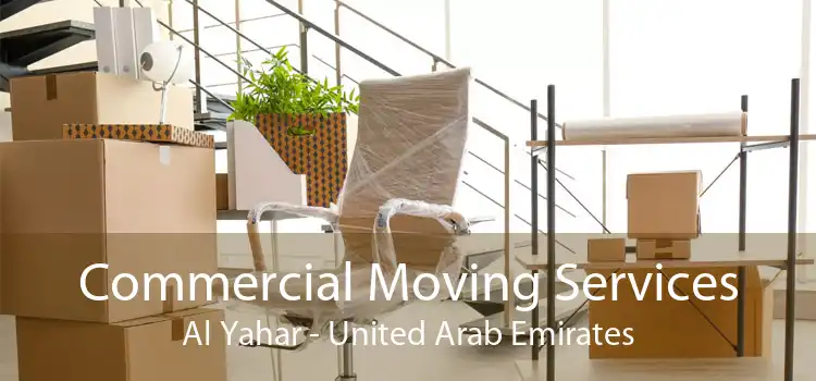 Commercial Moving Services Al Yahar - United Arab Emirates