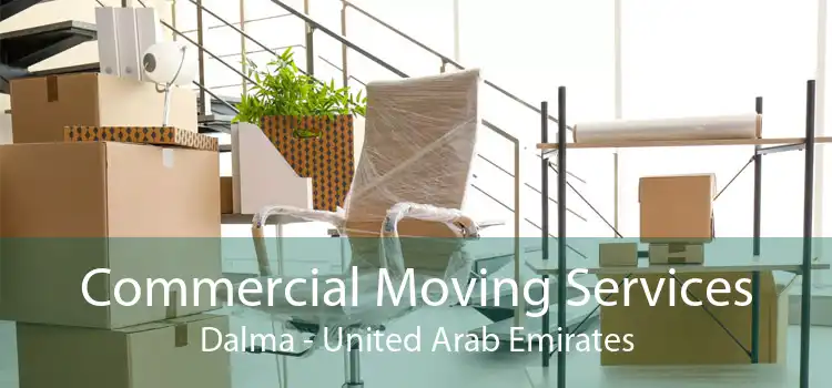 Commercial Moving Services Dalma - United Arab Emirates