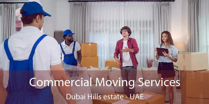 Commercial Moving Services Dubai Hills estate - UAE