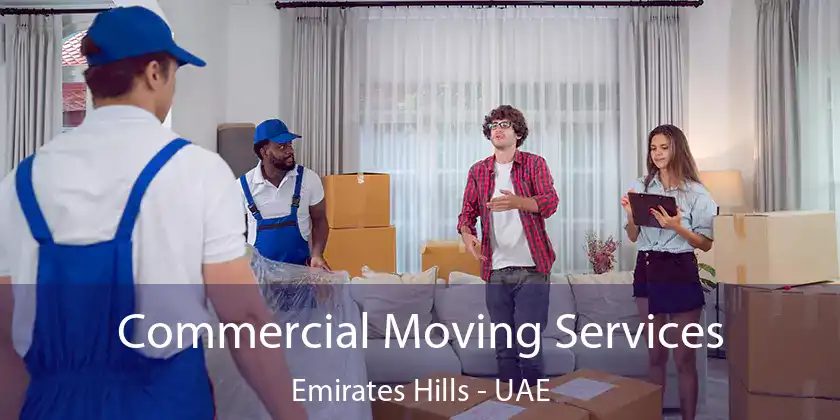  Commercial Moving Services Emirates Hills - UAE