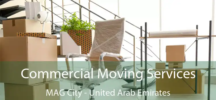 Commercial Moving Services MAG City - United Arab Emirates