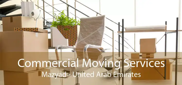 Commercial Moving Services Mazyad - United Arab Emirates