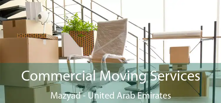 Commercial Moving Services Mazyad - United Arab Emirates