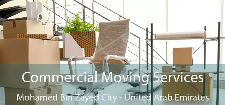 Commercial Moving Services Mohamed Bin Zayed City - United Arab Emirates