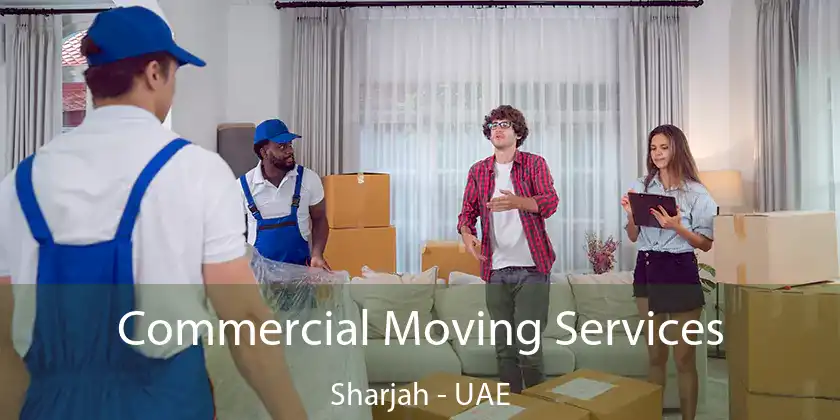  Commercial Moving Services Sharjah - UAE
