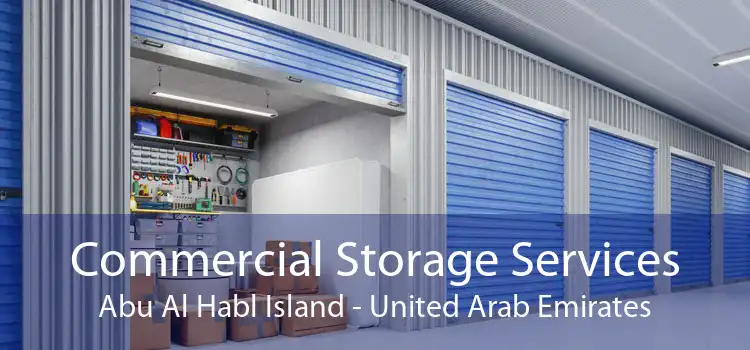 Commercial Storage Services Abu Al Habl Island - United Arab Emirates