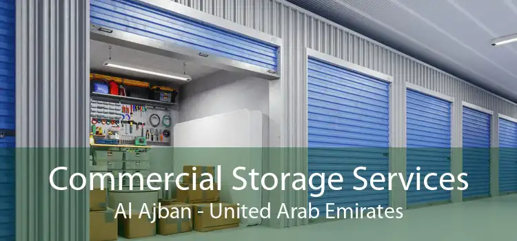 Commercial Storage Services Al Ajban - United Arab Emirates