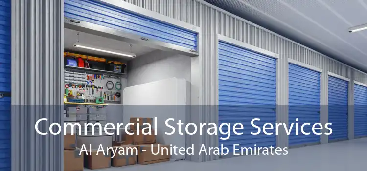 Commercial Storage Services Al Aryam - United Arab Emirates