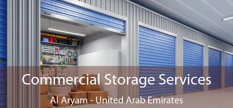 Commercial Storage Services Al Aryam - United Arab Emirates