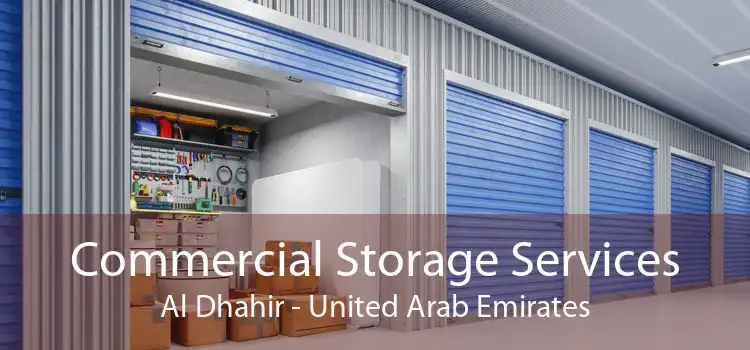 Commercial Storage Services Al Dhahir - United Arab Emirates