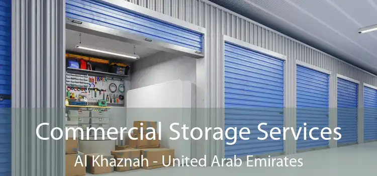 Commercial Storage Services Al Khaznah - United Arab Emirates