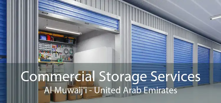 Commercial Storage Services Al Muwaij'i - United Arab Emirates