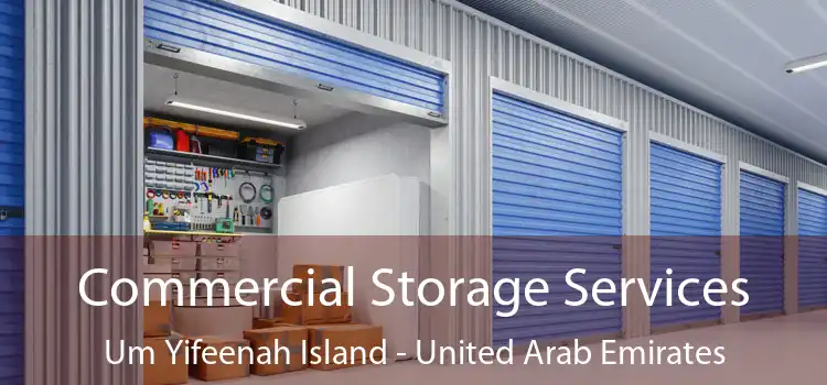 Commercial Storage Services Um Yifeenah Island - United Arab Emirates