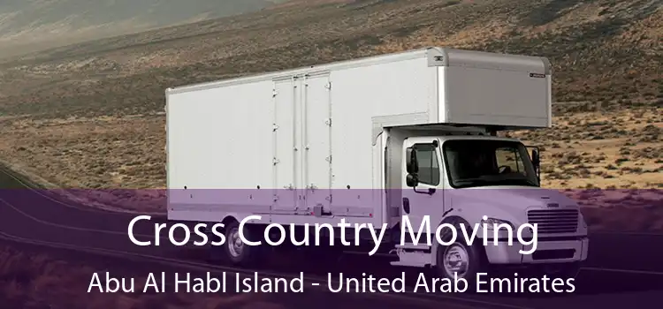 Cross Country Moving Abu Al Habl Island - United Arab Emirates