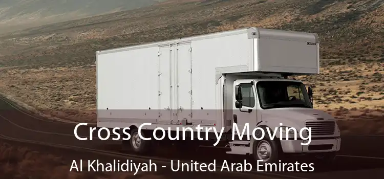 Cross Country Moving Al Khalidiyah - United Arab Emirates