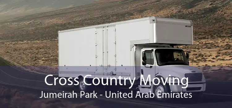 Cross Country Moving Jumeirah Park - United Arab Emirates