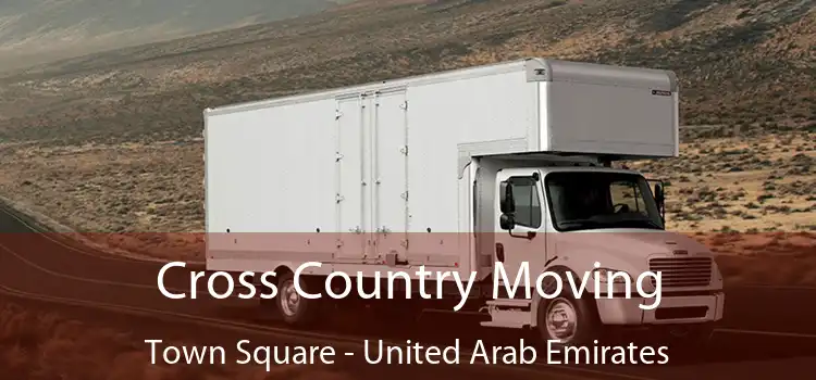 Cross Country Moving Town Square - United Arab Emirates