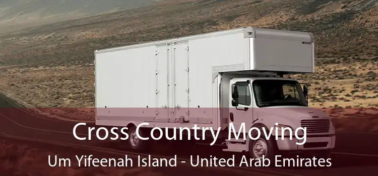 Cross Country Moving Um Yifeenah Island - United Arab Emirates