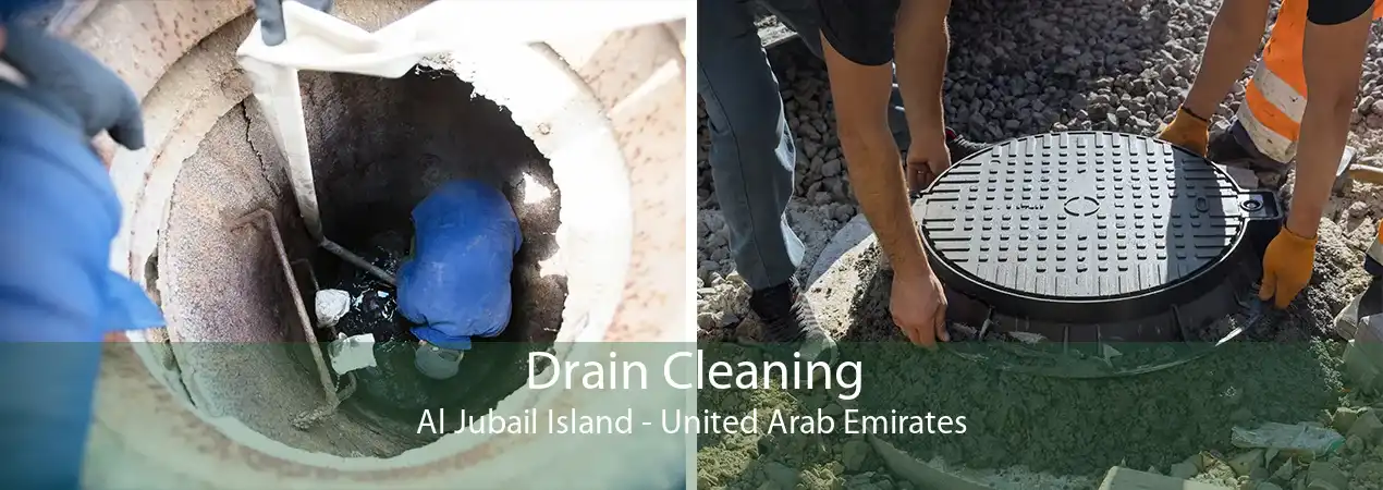 Drain Cleaning Al Jubail Island - United Arab Emirates