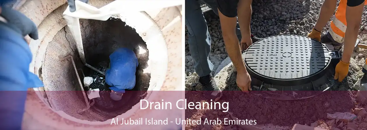 Drain Cleaning Al Jubail Island - United Arab Emirates