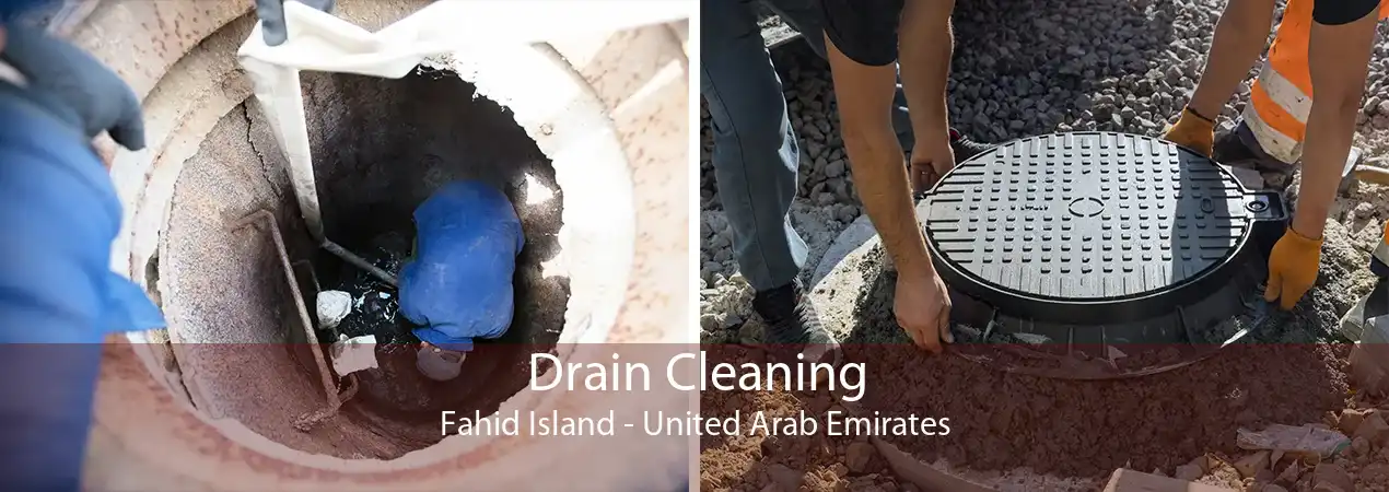 Drain Cleaning Fahid Island - United Arab Emirates