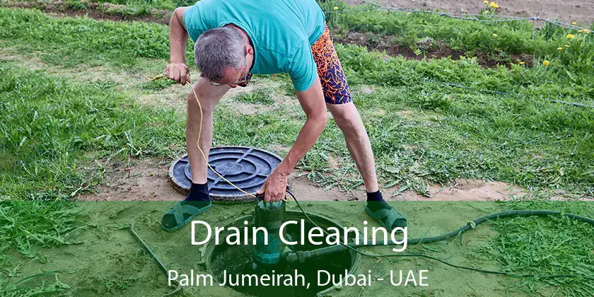 Drain Cleaning Palm Jumeirah, Dubai - UAE