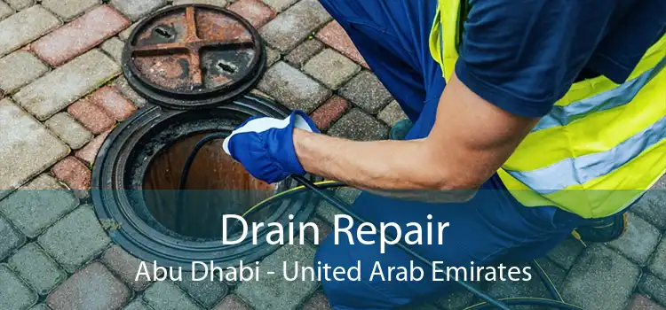 Drain Repair Abu Dhabi - United Arab Emirates