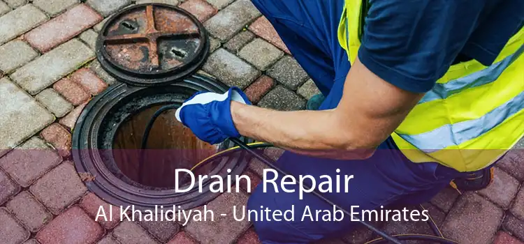 Drain Repair Al Khalidiyah - United Arab Emirates
