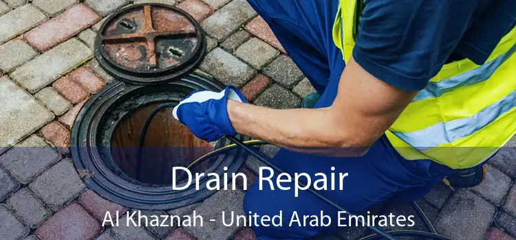 Drain Repair Al Khaznah - United Arab Emirates