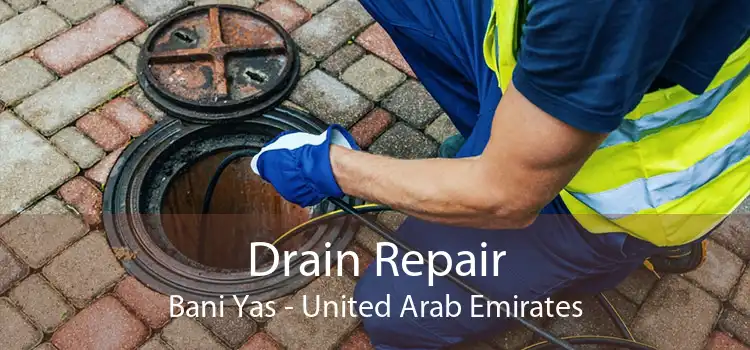 Drain Repair Bani Yas - United Arab Emirates