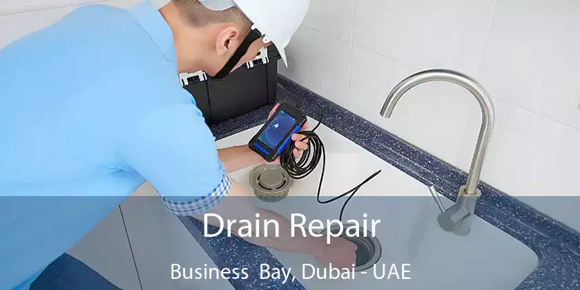 Drain Repair Business Bay, Dubai - UAE