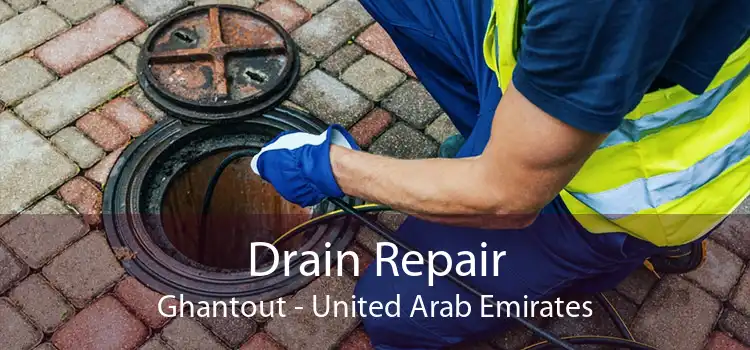Drain Repair Ghantout - United Arab Emirates