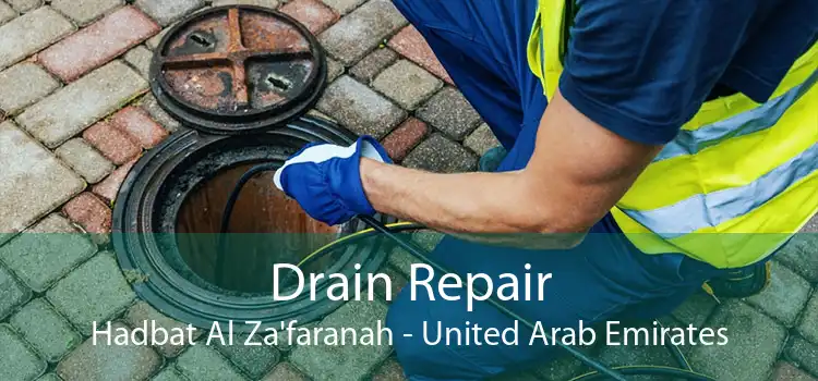 Drain Repair Hadbat Al Za'faranah - United Arab Emirates