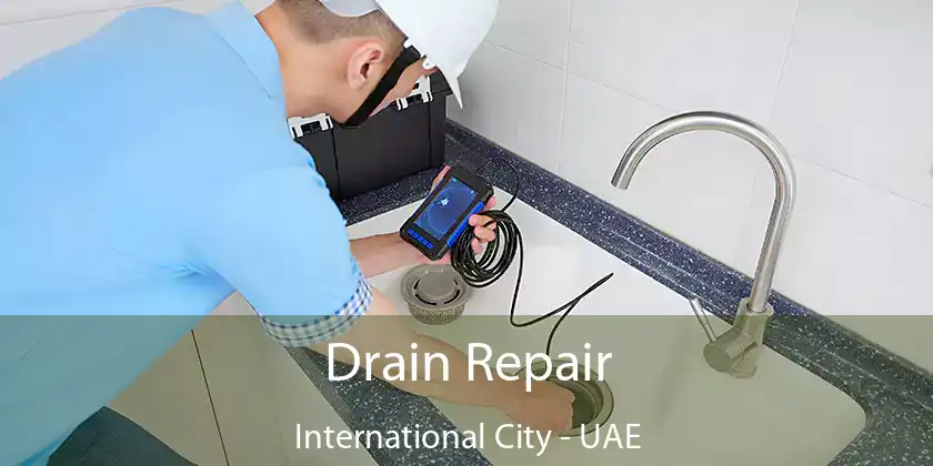  Drain Repair International City - UAE