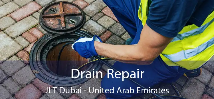 Drain Repair JLT Dubai - United Arab Emirates