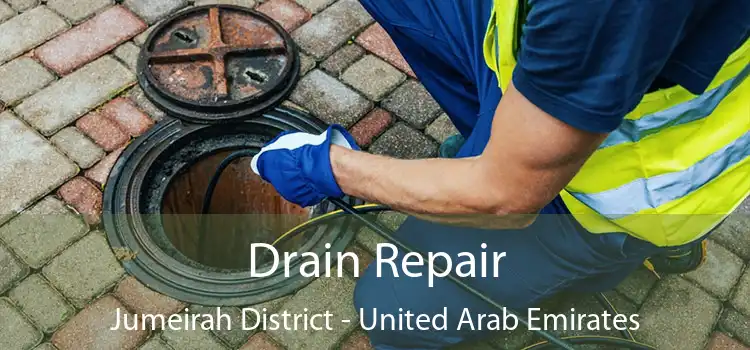 Drain Repair Jumeirah District - United Arab Emirates