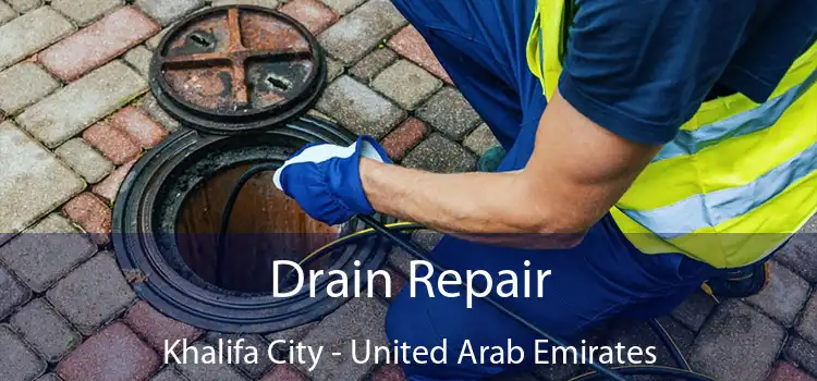 Drain Repair Khalifa City - United Arab Emirates