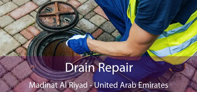 Drain Repair Madinat Al Riyad - United Arab Emirates