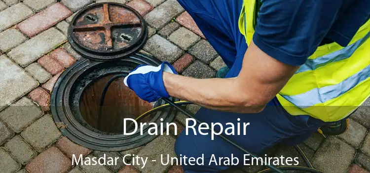 Drain Repair Masdar City - United Arab Emirates