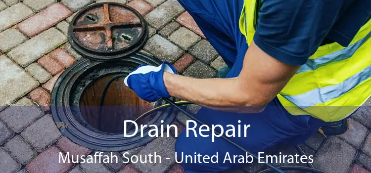 Drain Repair Musaffah South - United Arab Emirates