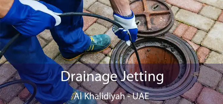 Drainage Jetting Al Khalidiyah - UAE