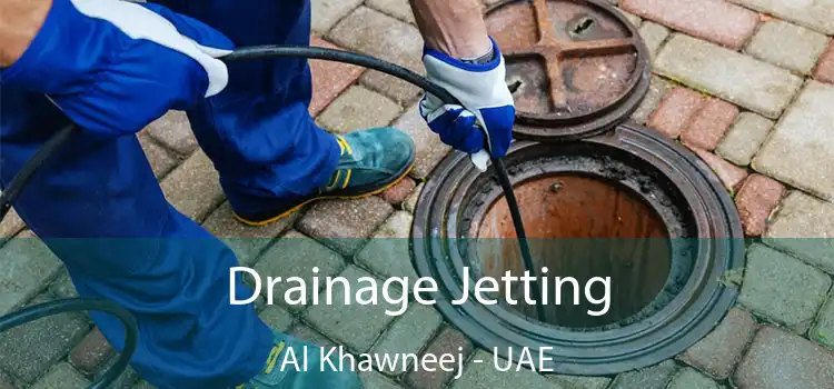 Drainage Jetting Al Khawneej - UAE