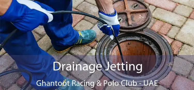 Drainage Jetting Ghantoot Racing & Polo Club - UAE