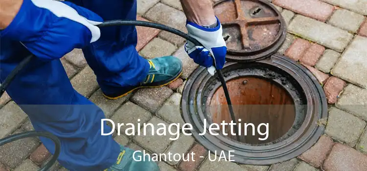 Drainage Jetting Ghantout - UAE