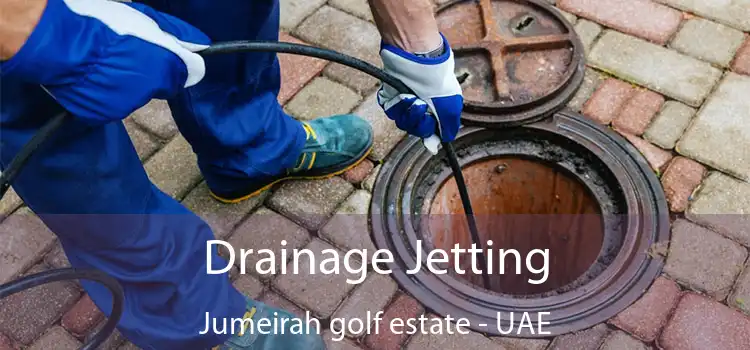  Drainage Jetting Jumeirah golf estate - UAE