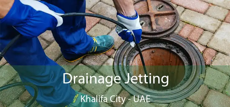  Drainage Jetting Khalifa City - UAE