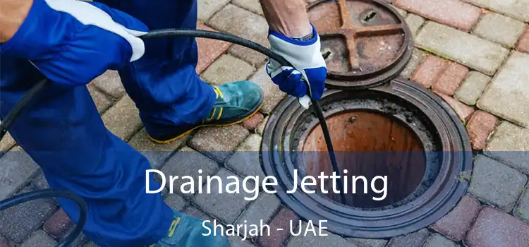 Drainage Jetting Sharjah - UAE